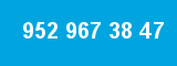 952 967 38 47 952 967 38 47